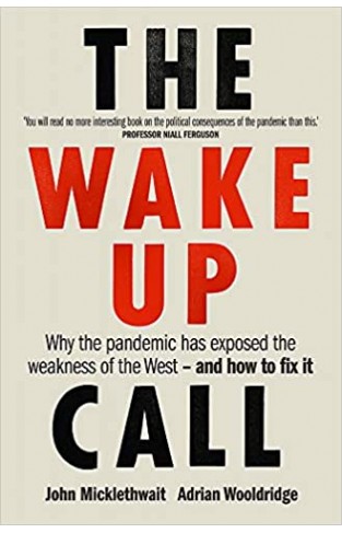 The Wake-Up Call: Why the pandemic has exposed the weakness of the West - and how to fix it